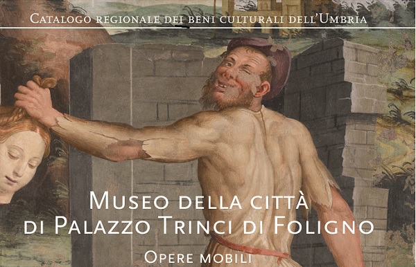 Catalogo Museo della città di Palazzo Trinci di Foligno. Opere mobili.