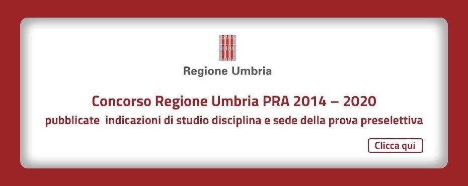 Concorso Regione Umbria PRA 2014 - 2020 - pubblicate  indicazioni di studio disciplina e sede della prova preselettiva