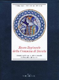 Museo Regionale della Ceramica Deruta / Ceramiche policrome, a lustro e terrecotte dei secoli XV e XVI