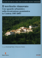 Volume 4 della Collana decennale 97-'07 "TIl territorio rinnovato. Uno sguardo urbanistico sulla ricostruzione post sismica in Umbria 1997-2007".